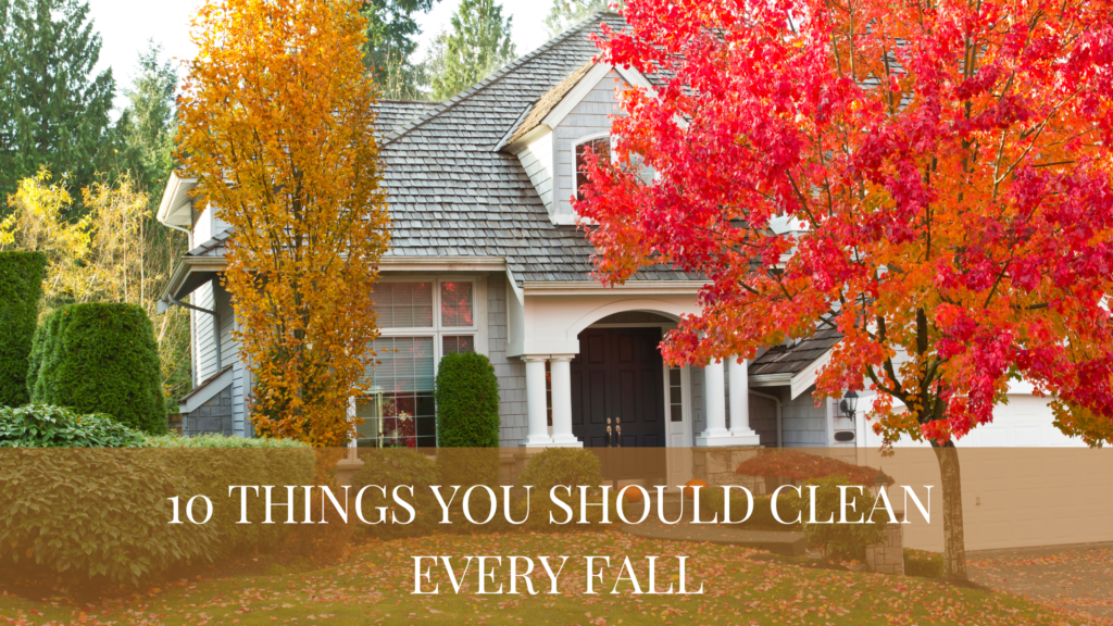 https://www.possumkingdomlakehome.com/wp-content/uploads/2023/09/10-Things-You-Should-Clean-Every-Fall-1024x576.png