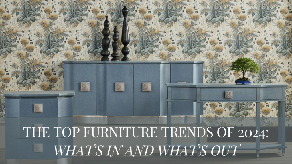 The Top Furniture Trends Of 2024 What S In And What S Out Possum   The Top Furniture Trends Of 2024 Whats In And Whats Out 1024x576 